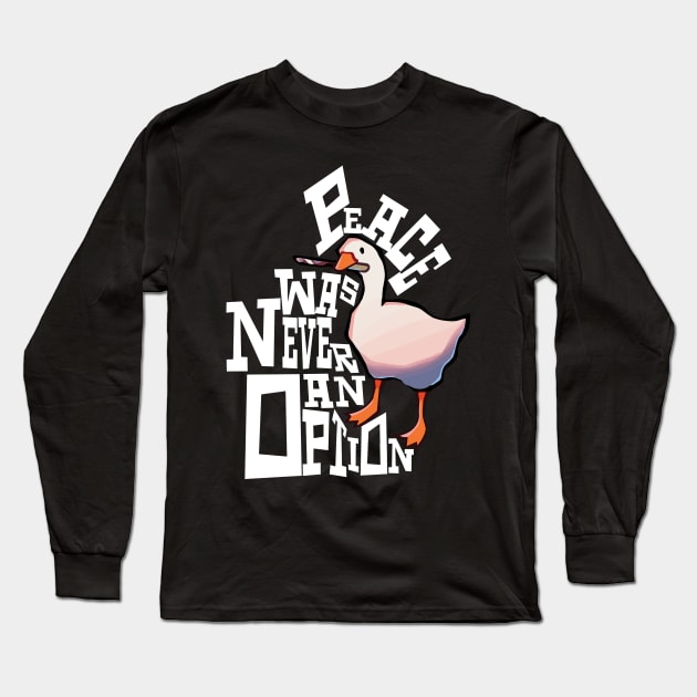 Peace was never an option - evil goose with Knife Long Sleeve T-Shirt by MarxMerch